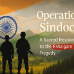 Operation Sindoor: A Sacred Response to the Pahalgam Tragedy
